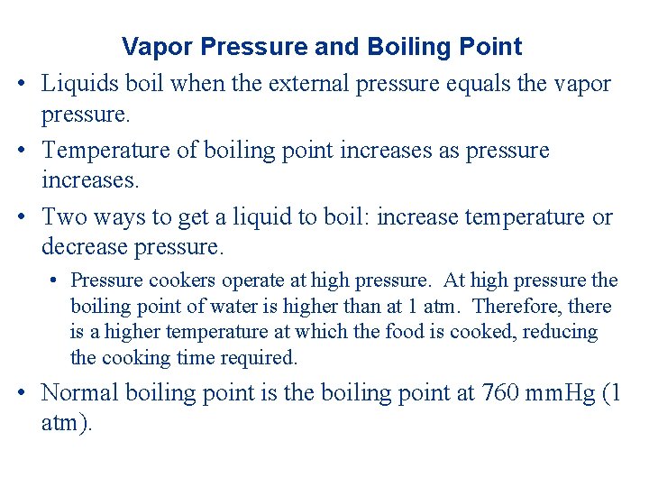 Vapor Pressure and Boiling Point • Liquids boil when the external pressure equals the