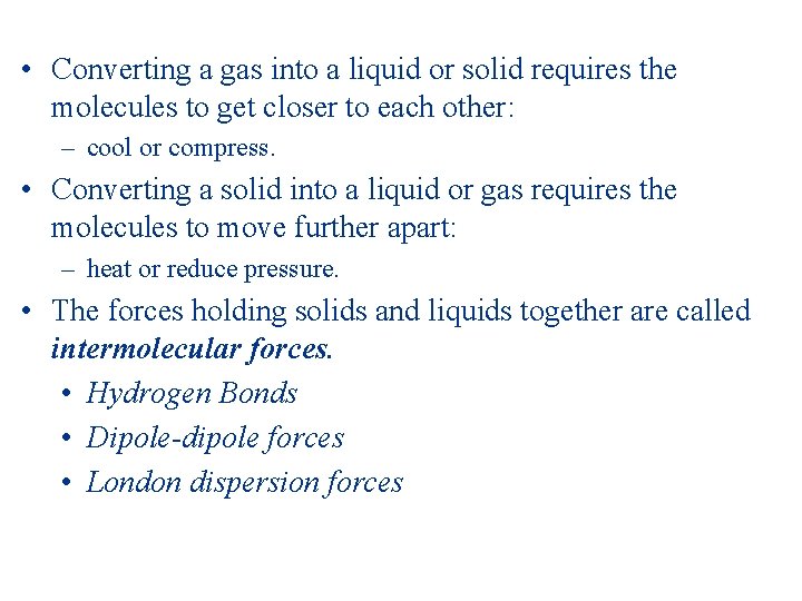  • Converting a gas into a liquid or solid requires the molecules to
