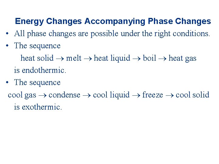 Energy Changes Accompanying Phase Changes • All phase changes are possible under the right