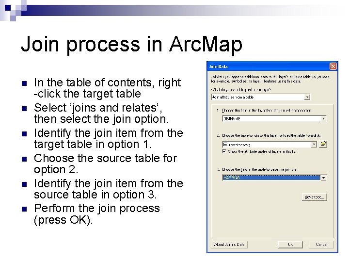 Join process in Arc. Map n n n In the table of contents, right