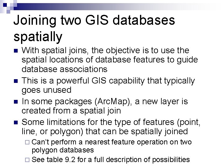 Joining two GIS databases spatially n n With spatial joins, the objective is to