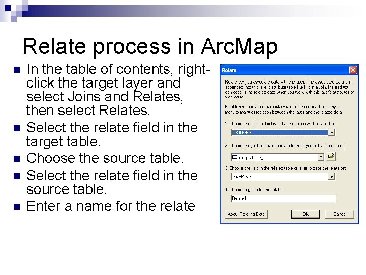 Relate process in Arc. Map n n n In the table of contents, rightclick