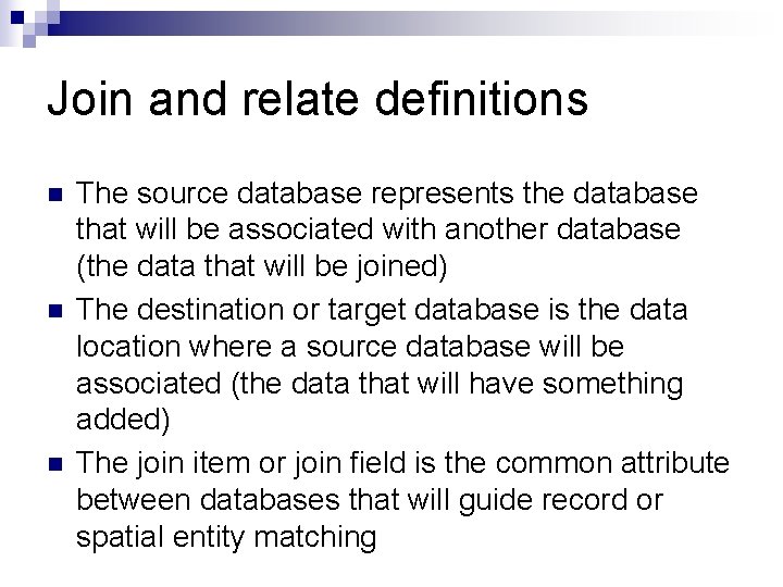 Join and relate definitions n n n The source database represents the database that