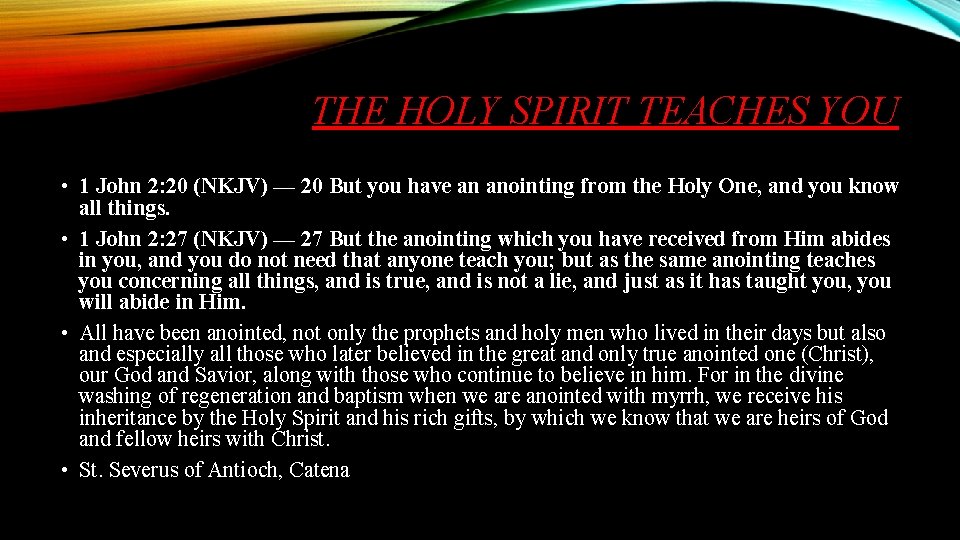 THE HOLY SPIRIT TEACHES YOU • 1 John 2: 20 (NKJV) — 20 But