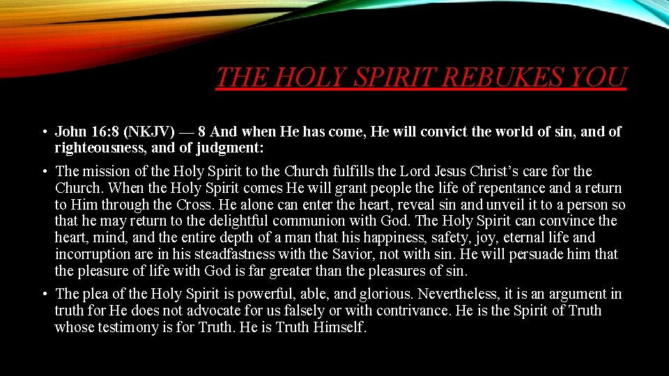 THE HOLY SPIRIT REBUKES YOU • John 16: 8 (NKJV) — 8 And when