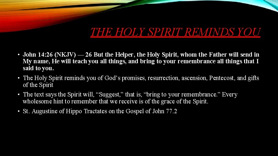 THE HOLY SPIRIT REMINDS YOU • John 14: 26 (NKJV) — 26 But the