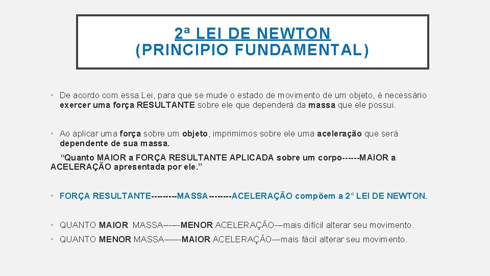 2ª LEI DE NEWTON (PRINCIPIO FUNDAMENTAL) • De acordo com essa Lei, para que 2ª LEI DE NEWTON (PRINCIPIO FUNDAMENTAL) • De acordo com essa Lei, para que