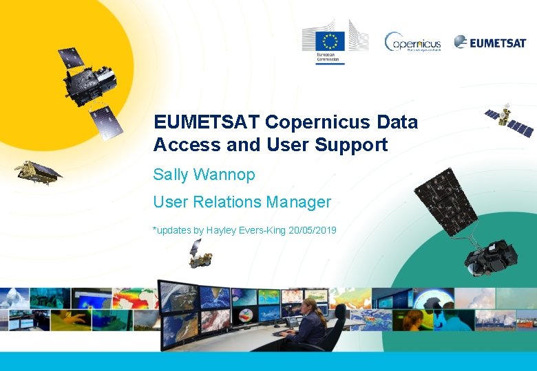 EUMETSAT Copernicus Data Access and User Support Sally Wannop User Relations Manager *updates by