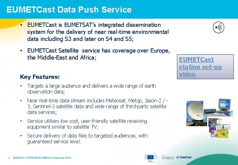 EUMETCast Data Push Service • EUMETCast is EUMETSAT’s integrated dissemination system for the delivery