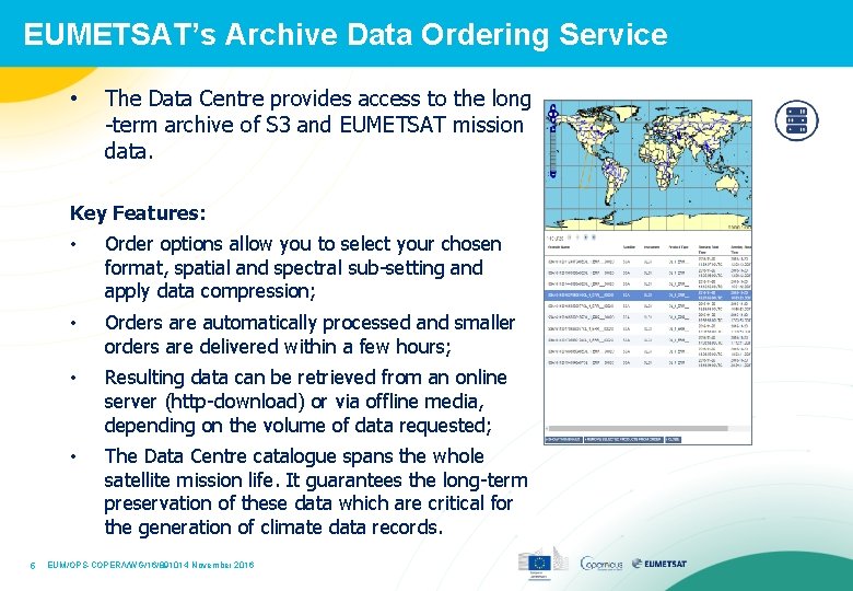 EUMETSAT’s Archive Data Ordering Service • The Data Centre provides access to the long