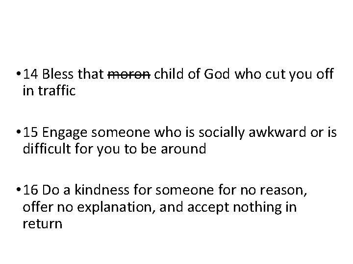  • 14 Bless that moron child of God who cut you off in