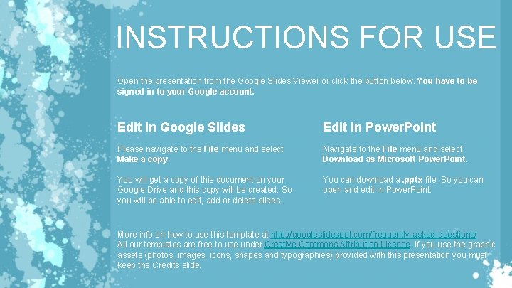 INSTRUCTIONS FOR USE Open the presentation from the Google Slides Viewer or click the