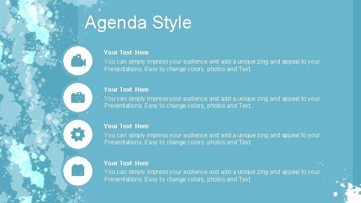 Agenda Style Your Text Here You can simply impress your audience and add a