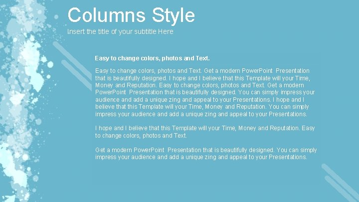 Columns Style Insert the title of your subtitle Here Easy to change colors, photos