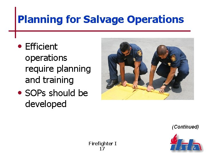 Planning for Salvage Operations • Efficient operations require planning and training • SOPs should