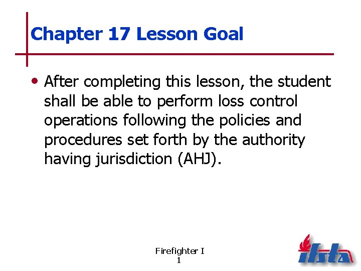 Chapter 17 Lesson Goal • After completing this lesson, the student shall be able