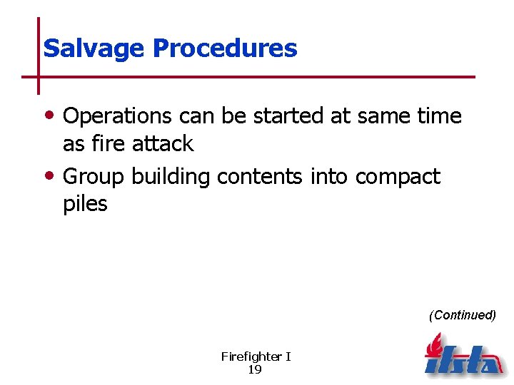 Salvage Procedures • Operations can be started at same time as fire attack •