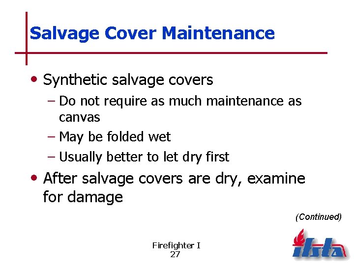 Salvage Cover Maintenance • Synthetic salvage covers – Do not require as much maintenance