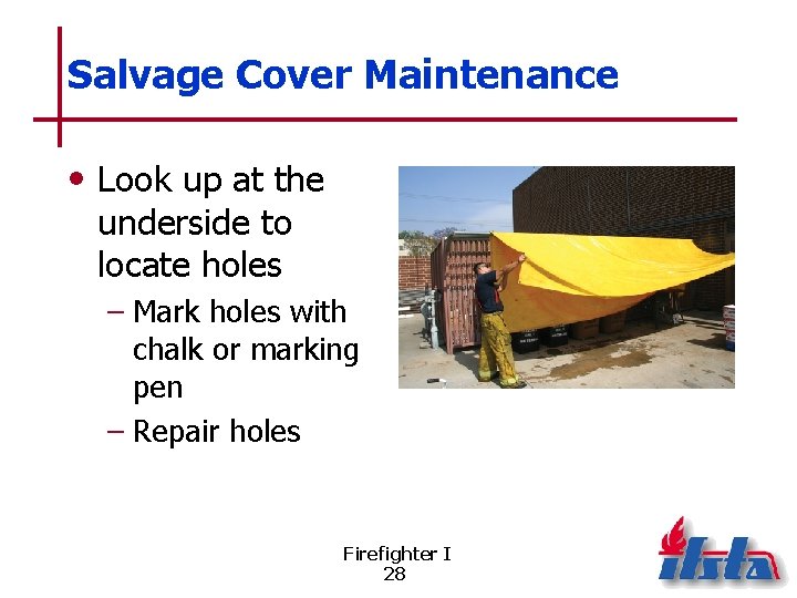 Salvage Cover Maintenance • Look up at the underside to locate holes – Mark