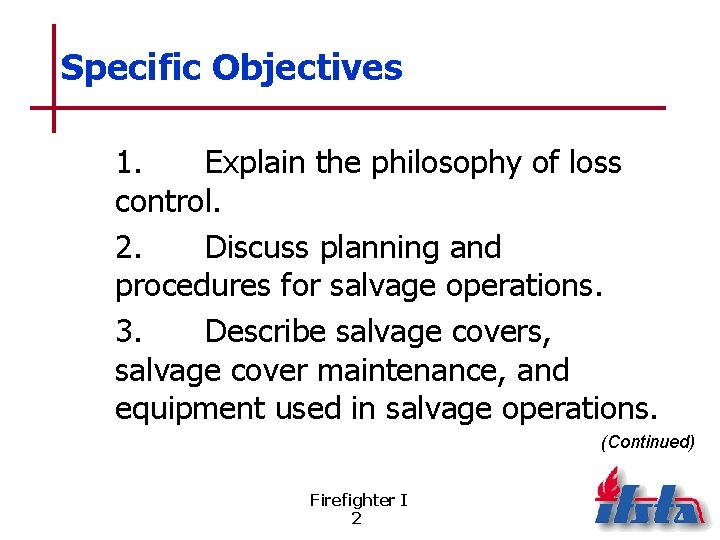 Specific Objectives 1. Explain the philosophy of loss control. 2. Discuss planning and procedures