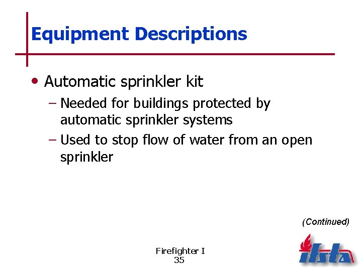 Equipment Descriptions • Automatic sprinkler kit – Needed for buildings protected by automatic sprinkler