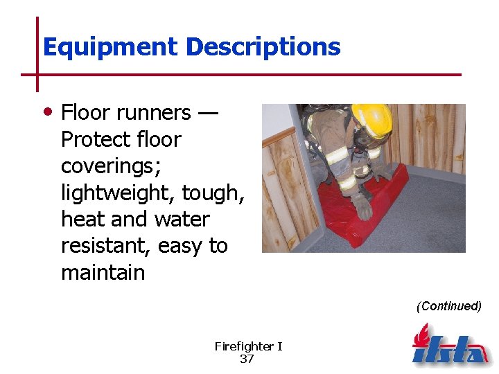 Equipment Descriptions • Floor runners — Protect floor coverings; lightweight, tough, heat and water