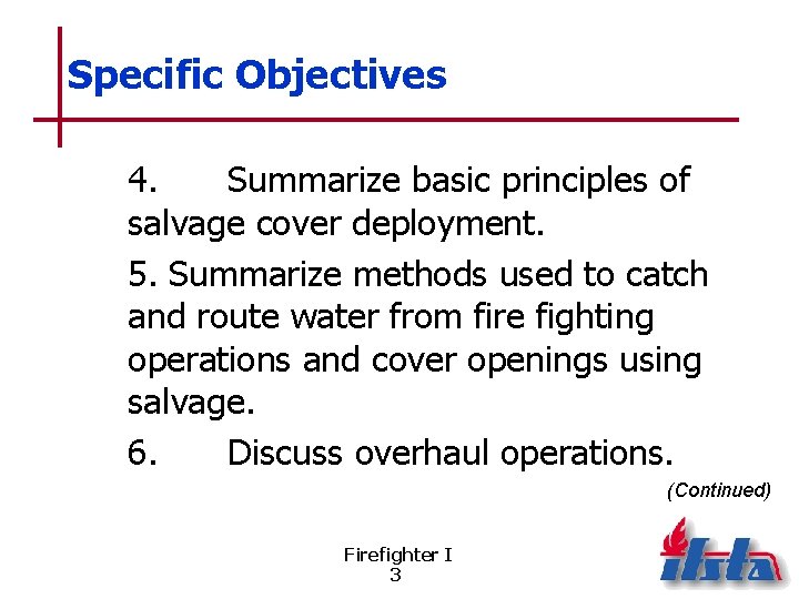 Specific Objectives 4. Summarize basic principles of salvage cover deployment. 5. Summarize methods used