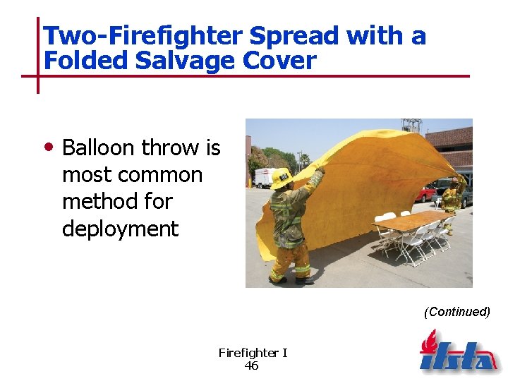 Two-Firefighter Spread with a Folded Salvage Cover • Balloon throw is most common method