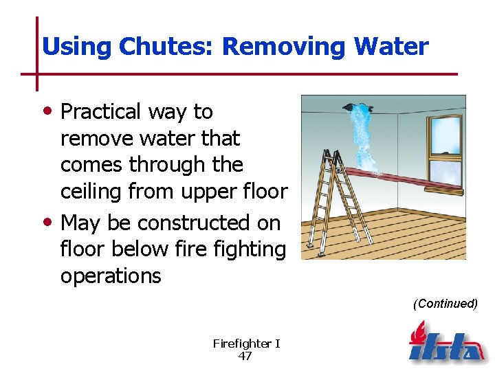 Using Chutes: Removing Water • Practical way to remove water that comes through the