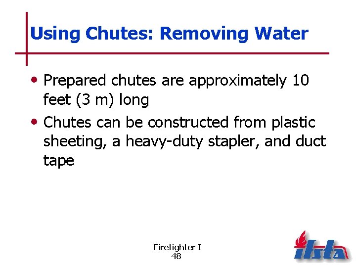 Using Chutes: Removing Water • Prepared chutes are approximately 10 feet (3 m) long