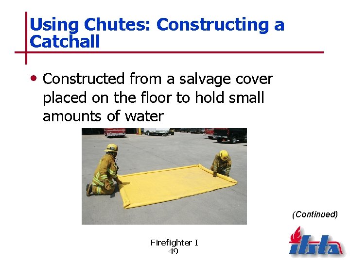 Using Chutes: Constructing a Catchall • Constructed from a salvage cover placed on the