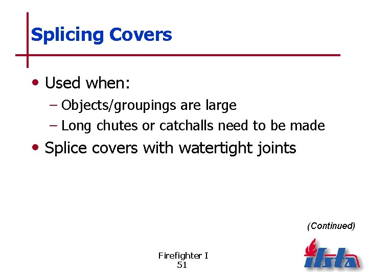 Splicing Covers • Used when: – Objects/groupings are large – Long chutes or catchalls