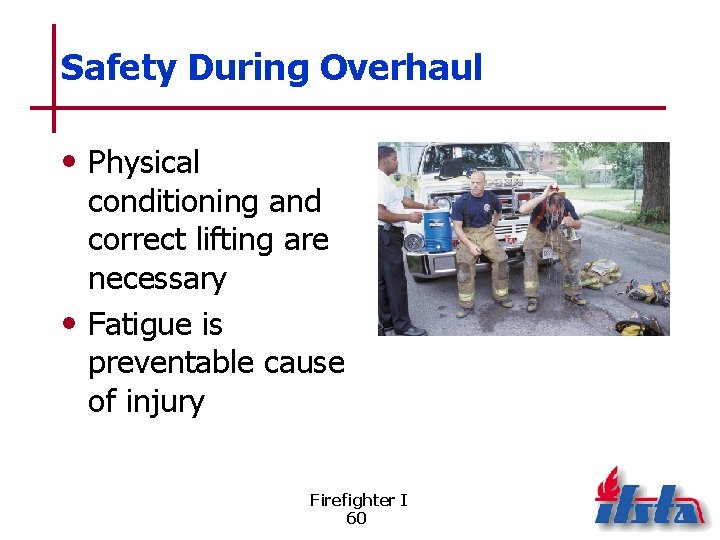 Safety During Overhaul • Physical conditioning and correct lifting are necessary • Fatigue is