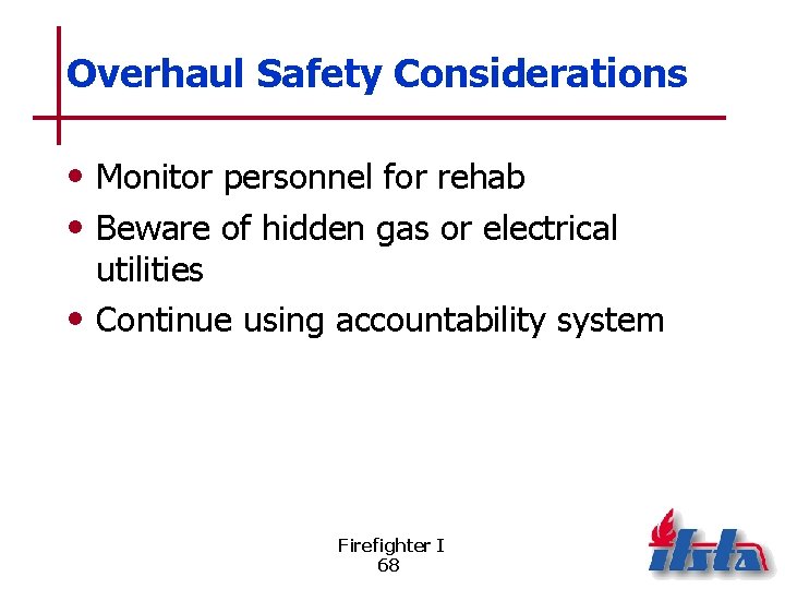 Overhaul Safety Considerations • Monitor personnel for rehab • Beware of hidden gas or