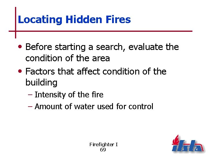 Locating Hidden Fires • Before starting a search, evaluate the condition of the area