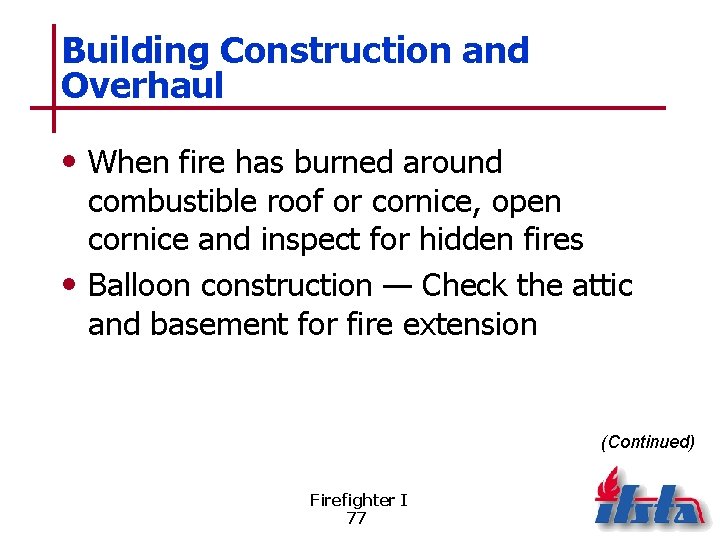 Building Construction and Overhaul • When fire has burned around combustible roof or cornice,