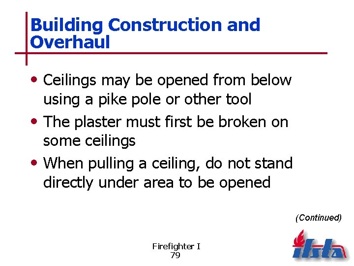 Building Construction and Overhaul • Ceilings may be opened from below using a pike