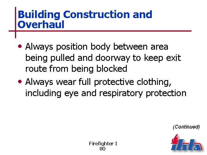 Building Construction and Overhaul • Always position body between area being pulled and doorway