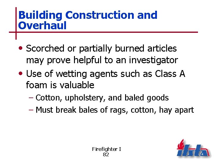 Building Construction and Overhaul • Scorched or partially burned articles may prove helpful to