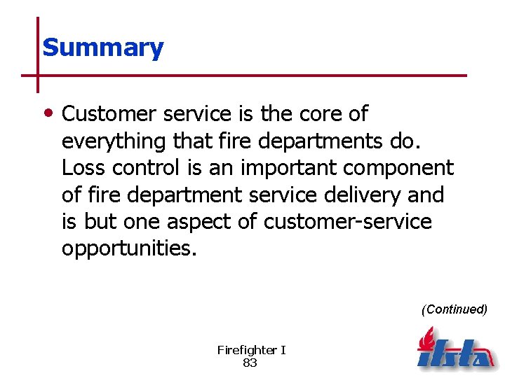 Summary • Customer service is the core of everything that fire departments do. Loss