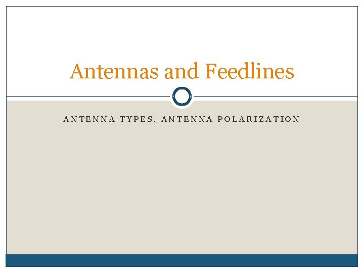 Antennas and Feedlines ANTENNA TYPES, ANTENNA POLARIZATION 