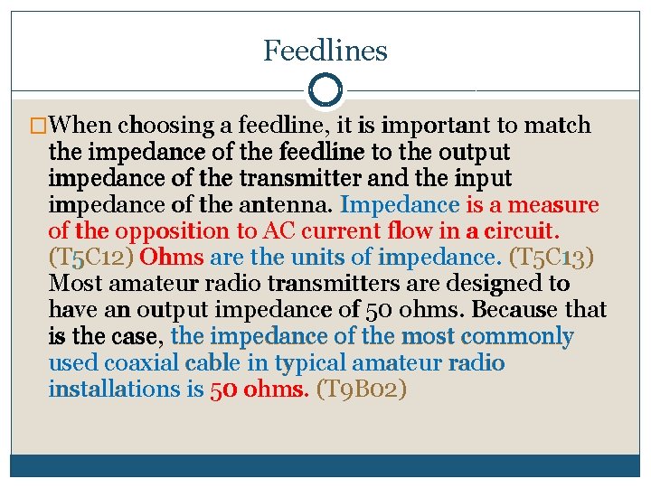 Feedlines �When choosing a feedline, it is important to match the impedance of the