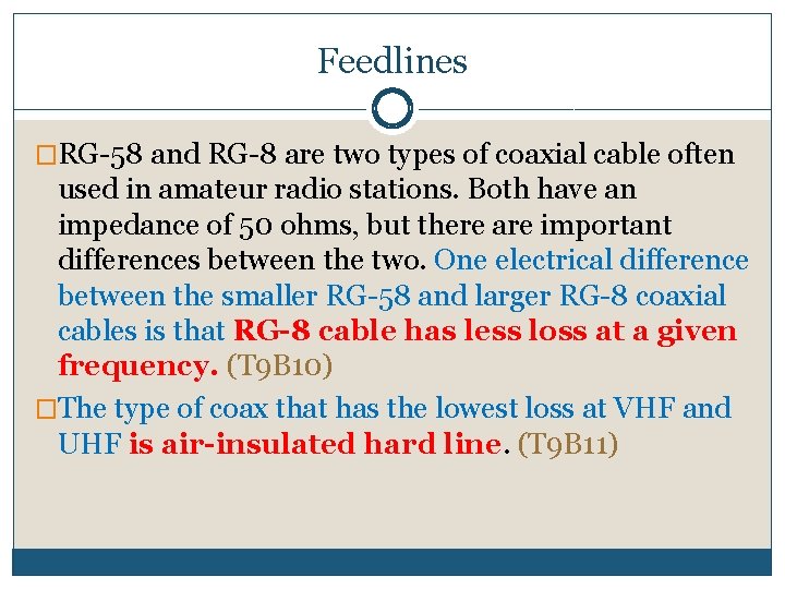 Feedlines �RG-58 and RG-8 are two types of coaxial cable often used in amateur