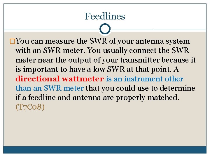 Feedlines �You can measure the SWR of your antenna system with an SWR meter.