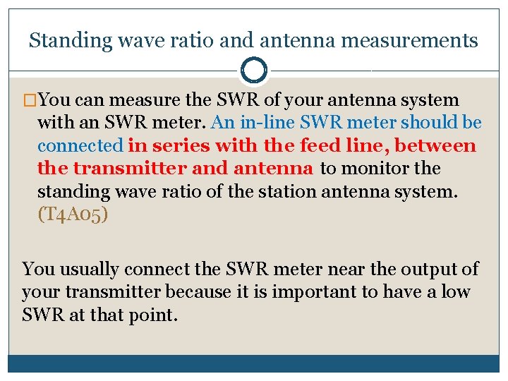 Standing wave ratio and antenna measurements �You can measure the SWR of your antenna