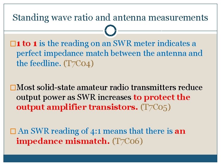 Standing wave ratio and antenna measurements � 1 to 1 is the reading on