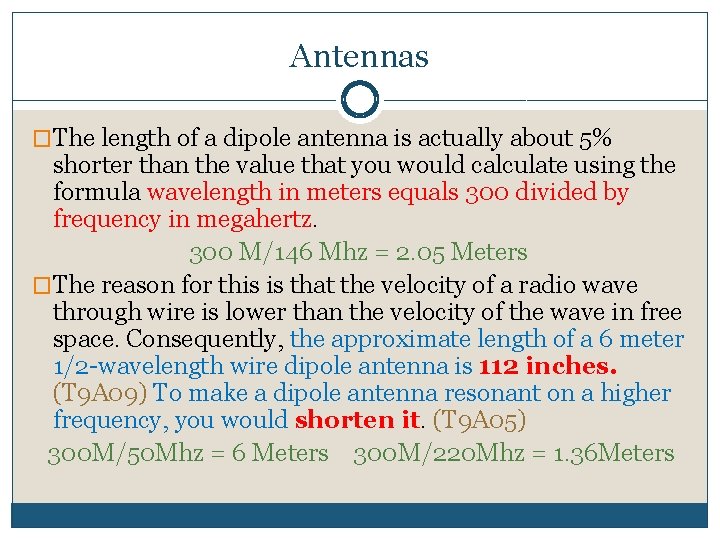 Antennas �The length of a dipole antenna is actually about 5% shorter than the