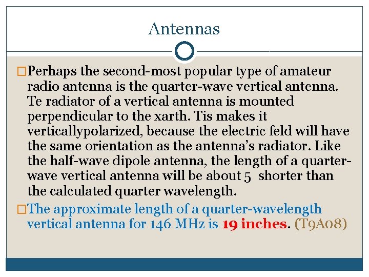 Antennas �Perhaps the second-most popular type of amateur radio antenna is the quarter-wave vertical