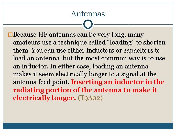 Antennas �Because HF antennas can be very long, many amateurs use a technique called