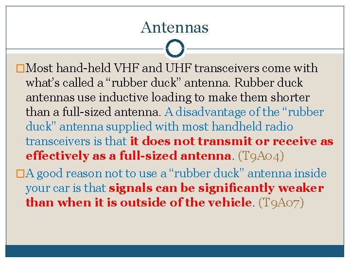 Antennas �Most hand-held VHF and UHF transceivers come with what’s called a “rubber duck”